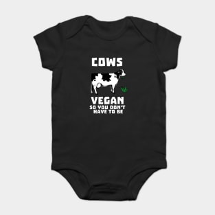 Cows Vegan So You Don't Have To Be Baby Bodysuit
